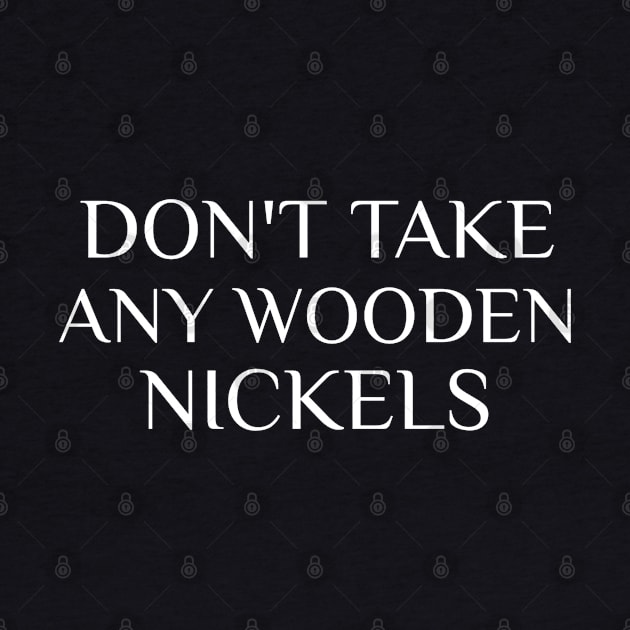 Don't Take Any Wooden Nickels by Today is National What Day